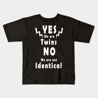 yes we are twins no we are nor identical gift Kids T-Shirt